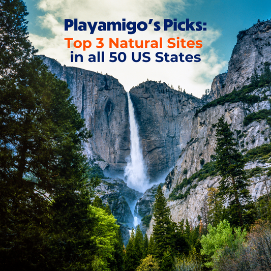 Playamigo's Picks: Top 3 Natural Sites to Visit in all 50 States in the U.S.